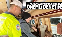 Manisa'da bayram öncesi önemli denetim!