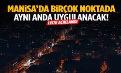 Manisa’da birçok noktada aynı anda uygulanacak! Liste açıklandı
