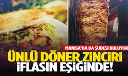 Manisa’da da şubesi bulunan ünlü döner zinciri iflasın eşiğinde!