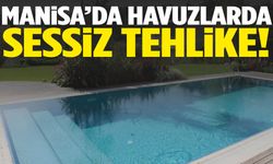 Manisa’da havuzlarda sessiz tehlike!