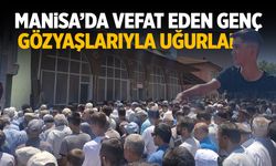 Manisa’da ölen genç gözyaşlarıyla defnedildi