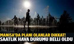 Manisa’da plan yapanlar dikkat! Saat saat hava durumu açıklandı