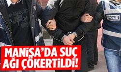 Manisa’da suç ağı çökertildi!