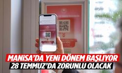 Manisa’da yeni dönem başlıyor… 28 Temmuz’da zorunlu olacak!