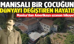 Manisalı bir çocuğun dünyayı değiştiren hayatı!
