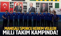 Manisalı sporcu Kerem Veliler milli takım kampında!
