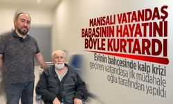 Manisalı vatandaş babasının hayatını böyle kurtardı