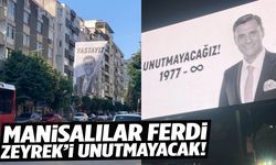 Manisalılar Ferdi Zeyrek’i unutmayacak!