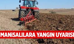 Manisalılara yangın uyarısı