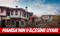 Manisa'nın 9 ilçesine uyarı
