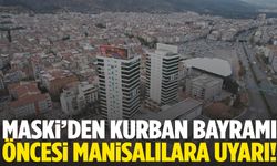 MASKİ’den Kurban Bayramı öncesi Manisalılara uyarı!
