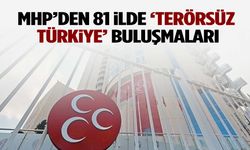 MHP’den 81 ilde ‘Terörsüz Türkiye’ buluşmaları!