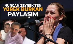 Nurcan Zeyrek’ten yürek yakan paylaşım