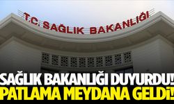 Sağlık Bakanlığı duyurdu! Patlama meydana geldi!