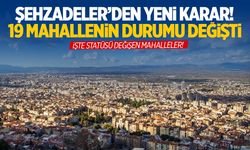 Şehzadeler’de 19 mahallenin durumu değişti!