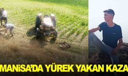 Manisa’da traktör kazası… Daha 16 yaşındaydı