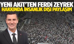 Yeni Akit’ten Ferdi Zeyrek’e saygısızlık!