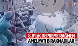 8.8’lik depreme rağmen ameliyatı bırakmadılar!