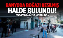 Antalya’da kan donduran olay! Yardım çığlığıyla ortaya çıktı: Banyoda boğazı kesilmiş halde bulundu…