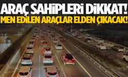 Araç sahiplerine 6 ay süre! Almazsanız satılacak…