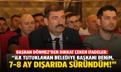 Başkan Dönmez’den dikkat çeken sözler: “İlk tutuklanan belediye başkanı benim, 7-8 ay dışarıda süründüm”