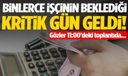Binlerce işçinin beklediği gün geldi! Son teklif açıklanıyor…