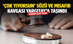 ‘Çok yiyorsun’ sözü ve misafir kavgası Yargıtay’a taşındı! Karar olay oldu…