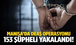 DEAŞ’a büyük darbe! Manisa dahil 28 ilde 153 şüpheli yakalandı!