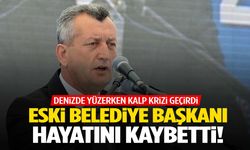 Denizde kalp krizi geçiren eski belediye başkanı hayatını kaybetti!