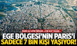 Ege Bölgesi'nin Paris'i... Birebir benziyor! Sadece 7 bin kişi yaşıyor!