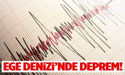 Ege Denizi sallandı! Deprem meydana geldi!
