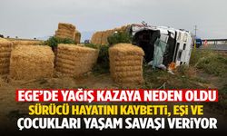 Ege’de bir aileyi paramparça eden kaza! Saman yüklü tır şarampole uçtu…
