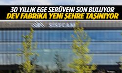 Ege’deki dev fabrika şehir değiştiriyor!