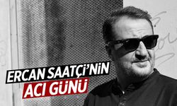 Ercan Saatçi'nin acı günü