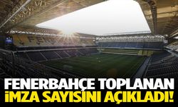 Fenerbahçe’de toplanan imza sayıları netleşti!