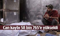 Gazze’deki can kaybı 58 bin 765’e yükseldi
