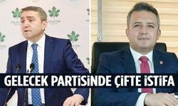 Gelecek Partisi’nde çifte istifa!