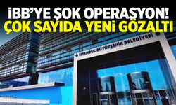 İBB'ye şok operasyon! Çok sayıda gözaltı var