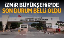 İzmir Büyükşehir'de son durum belli oldu!