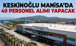 Keskinoğlu Manisa'da 40 Personel Alacak!