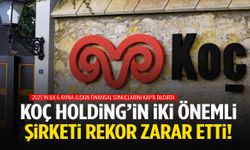 Koç Holding’in devlerinden rekor zarar!