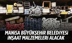 Manisa Büyükşehir Belediyesi inşaat malzemeleri satın alacak