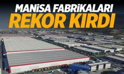 Manisa fabrikaları rekor kırdı