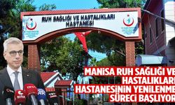 Bakan Memişoğlu duyurdu: Manisa Ruh Sağlığı ve Hastalıkları Hastanesi yenileniyor!