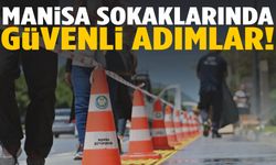 Manisa sokaklarında güvenli adımlar