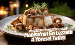 Manisa’nın En Lezzetli 4 Yöresel Tatlısı: Mantar Tatlısından Şekerli Pideye