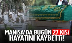 Manisa’da 30 Temmuz’da 27 kişi vefat etti