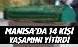 Manisa’da 8 Temmuz’da 14 kişi hayatını kaybetti!