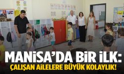Manisa’da bir ilk: Çalışan ailelere büyük kolaylık!