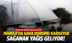 Manisa’da kavurucu sıcaklara yağmur arası… Hazırlıksız yakalanmayın!
